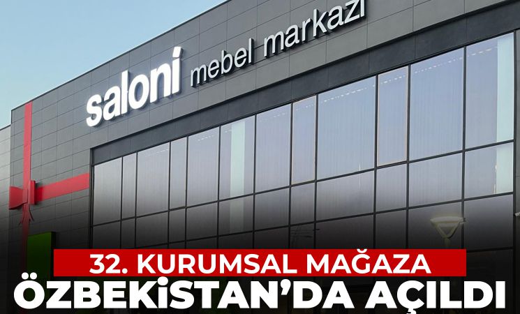 Saloni, Özbekistan Taşkent'te 32. Kurumsal Mağazasını Açtı